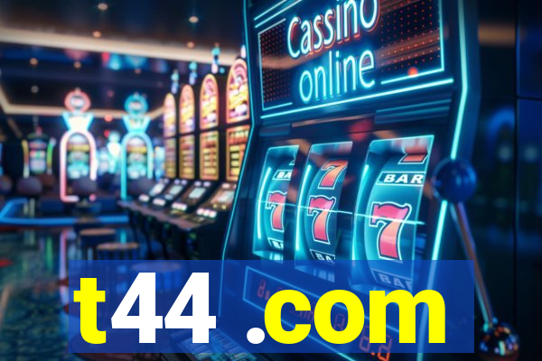 t44 .com